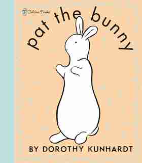 Pat The Bunny Deluxe Edition (pat The Bunny) by Dorothy Kunhardt