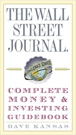 The Wall Street Journal Complete Money And Investing Guidebook