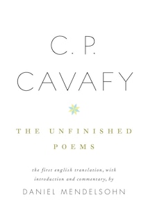 Front cover_C. P. Cavafy: The Unfinished Poems