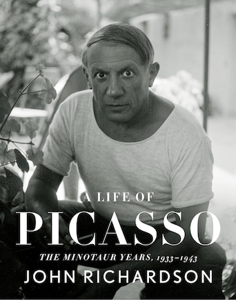 A Life Of Picasso Iv: The Minotaur Years: 1933-1943