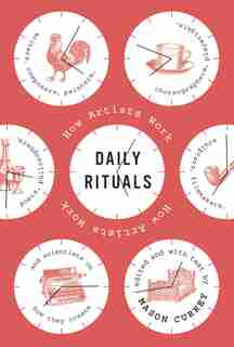 Daily Rituals: How Artists Work by Mason Currey