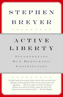 Active Liberty: Interpreting Our Democratic Constitution