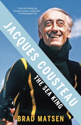 Jacques Cousteau: The Sea King