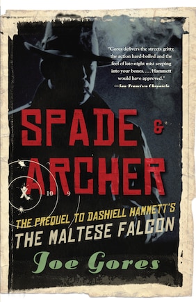 Spade & Archer: The Prequel to Dashiell Hammett's THE MALTESE FALCON