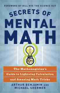 Secrets of Mental Math: The Mathemagician's Guide to Lightning Calculation and Amazing Math Tricks de Arthur Benjamin
