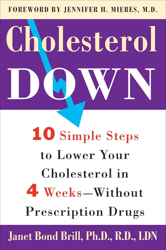 Cholesterol Down: Ten Simple Steps To Lower Your Cholesterol In Four Weeks--without Prescription Drugs