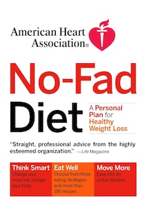 American Heart Association No-fad Diet: A Personal Plan For Healthy Weight Loss