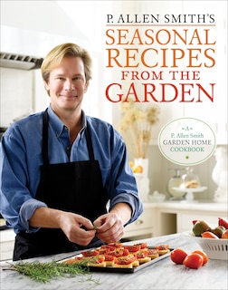 Front cover_P. Allen Smith's Seasonal Recipes From The Garden