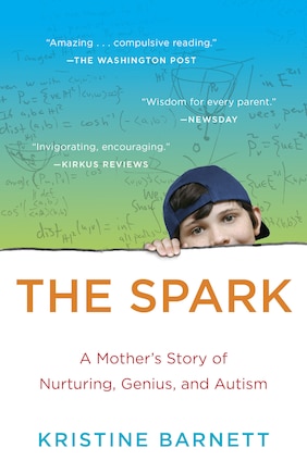 The Spark: A Mother's Story Of Nurturing Genius