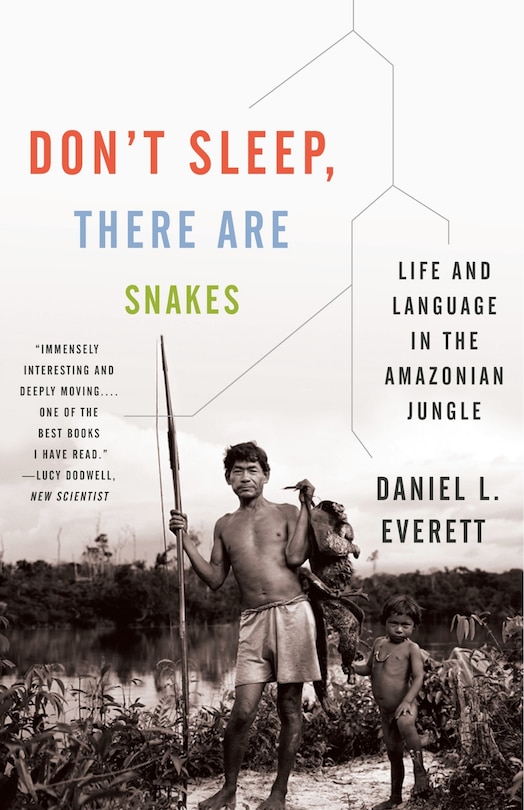 Don't Sleep, There Are Snakes: Life And Language In The Amazonian Jungle