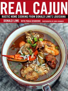 Real Cajun: Rustic Home Cooking From Donald Link's Louisiana: A Cookbook