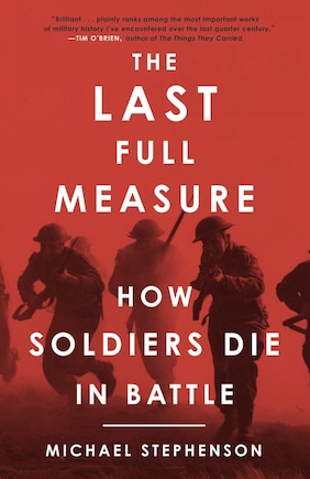 The Last Full Measure: How Soldiers Die In Battle