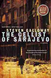 The Cellist Of Sarajevo by Steven Galloway