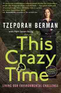 This Crazy Time: Living Our Environmental Challenge by Tzeporah Berman