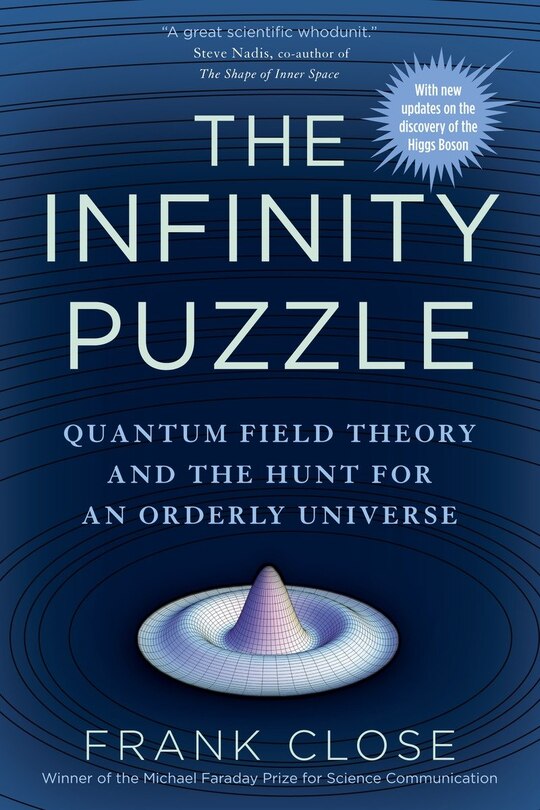 The Infinity Puzzle: Quantum Field Theory And The Hunt For An Orderly Universe