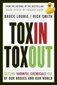 Toxin Toxout: Getting Harmful Chemicals Out Of Our Bodies And Our World by Bruce Lourie