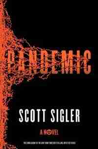 Pandemic: A Novel by Scott Sigler