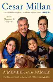 A Member Of The Family: The Ultimate Guide To Living With A Happy, Healthy Dog by Cesar Millan
