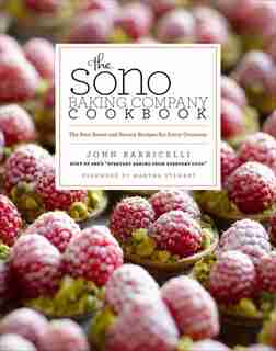 The Sono Baking Company Cookbook: The Best Sweet And Savory Recipes For Every Occasion by John Barricelli