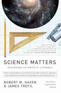 Science Matters: Achieving Scientific Literacy by Robert M. Hazen