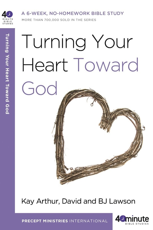 Turning Your Heart Toward God: A 6-week, No-homework Bible Study