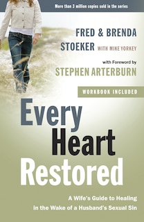 Every Heart Restored: A Wife's Guide To Healing In The Wake Of A Husband's Sexual Sin