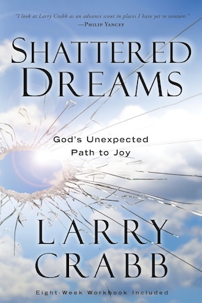 Shattered Dreams: God's Unexpected Path To Joy