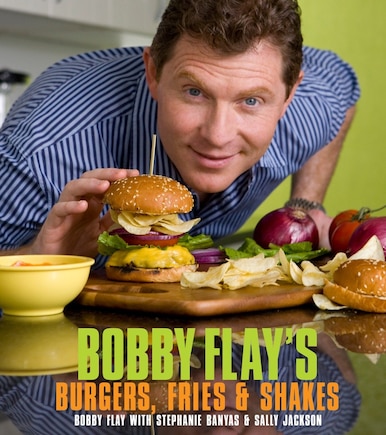 Bobby Flay's Burgers, Fries, And Shakes: A Cookbook