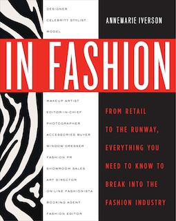 In Fashion: From Runway To Retail, Everything You Need To Know To Break Into The Fashion Industry