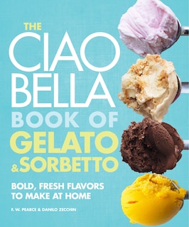 Front cover_The Ciao Bella Book Of Gelato And Sorbetto