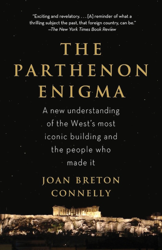 The Parthenon Enigma: A New Understanding Of The World's Most Iconic Building And The People Who Made It