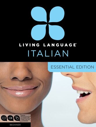 Living Language Italian, Essential Edition: Beginner Course, Including Coursebook, 3 Audio Cds, And Free Online Learning