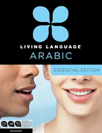 Living Language Arabic, Essential Edition: Beginner Course, Including Coursebook, 3 Audio Cds, Arabic Script Guide, And Free Online Learning