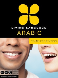 Living Language Arabic, Complete Edition: Beginner Through Advanced Course, Including 3 Coursebooks, 9 Audio Cds, Arabic Script Guide, And Fr