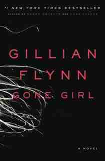 Gone Girl: A Novel by Gillian Flynn