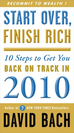 Start Over, Finish Rich: 10 Steps To Get You Back On Track In 2010