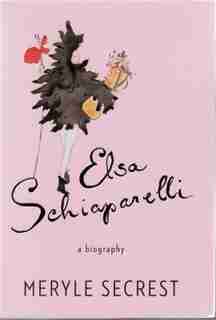 Elsa Schiaparelli: A Biography by Meryle Secrest