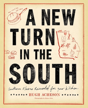 A New Turn In The South: Southern Flavors Reinvented For Your Kitchen: A Cookbook