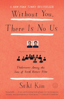 Without You, There Is No Us: Undercover Among The Sons Of North Korea's Elite