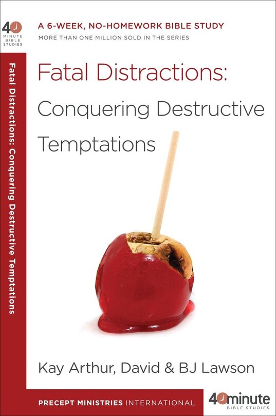 Fatal Distractions: Conquering Destructive Temptations: A 6-week, No-homework Bible Study