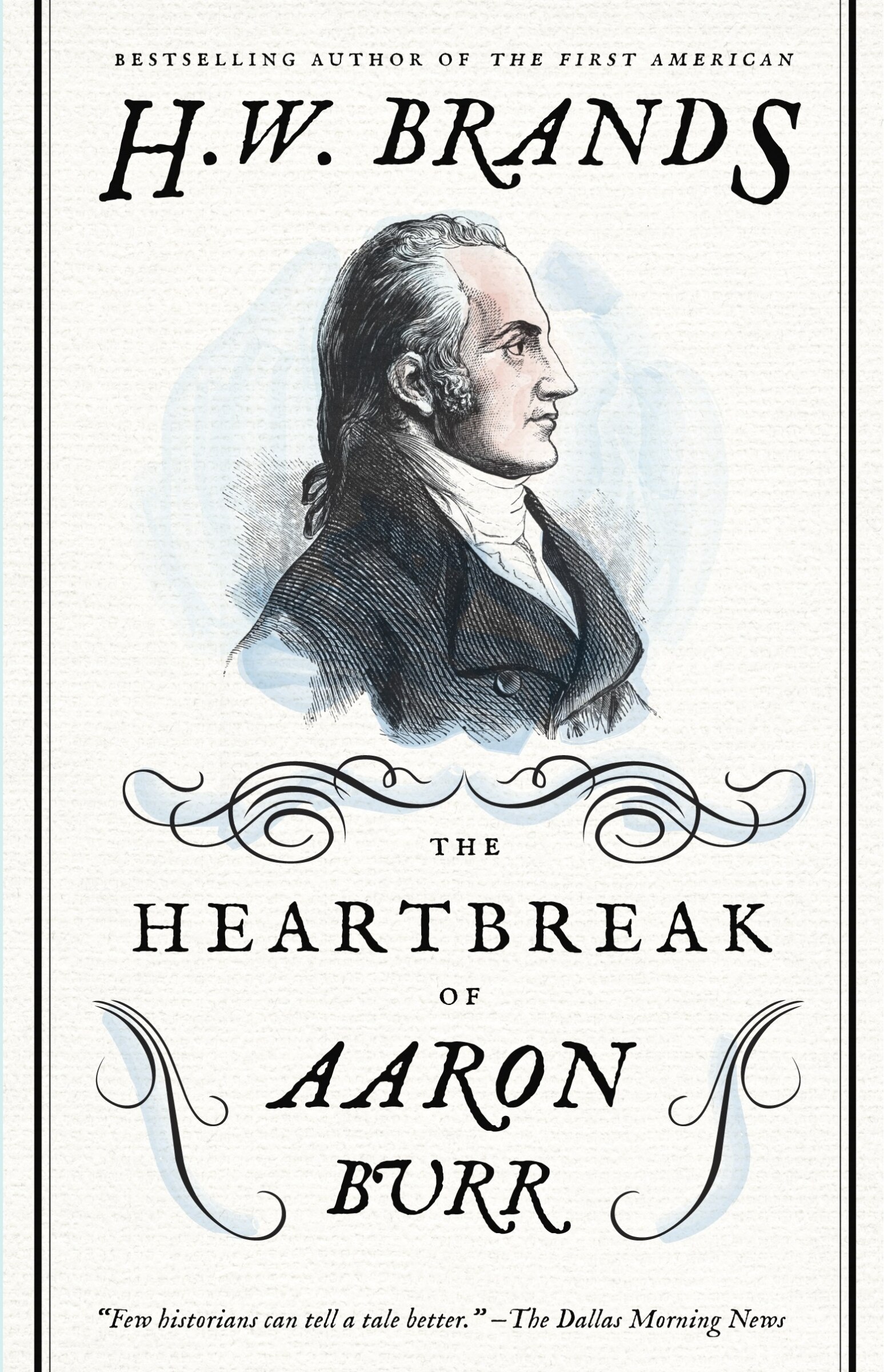 The Heartbreak of Aaron Burr by H. W. Brands