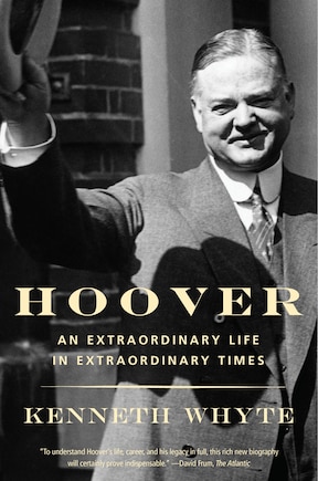 Hoover: An Extraordinary Life In Extraordinary Times