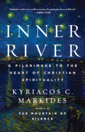 Inner River: A Pilgrimage To The Heart Of Christian Spirituality