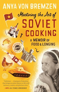 Front cover_Mastering The Art Of Soviet Cooking