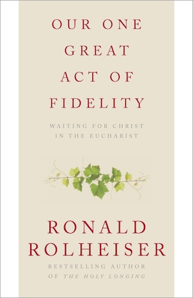 Our One Great Act Of Fidelity: Waiting For Christ In The Eucharist