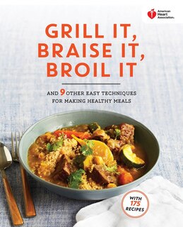 Front cover_American Heart Association Grill It, Braise It, Broil It