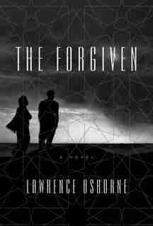 The Forgiven: A Novel by Lawrence Osborne