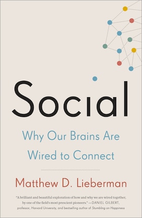 Social: Why Our Brains Are Wired To Connect