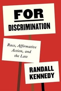 For Discrimination: Race, Affirmative Action, And The Law