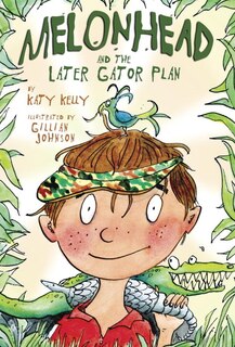 Front cover_Melonhead And The Later Gator Plan